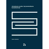 Akceptacja ryzyka i jej prawnokarne konsekwencje