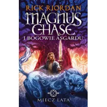 Miecz lata. Magnus Chase i Bogowie Asgardu. Tom 1