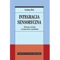 Integracja sensoryczna. Skuteczne strategie w terapii dzieci i nastolatk�w