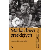 Matka dzieci przekl�tych. Moja podr� do krainy nadziei