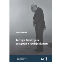 Jerzego Giedroycia przygoda z rewizjonizmem