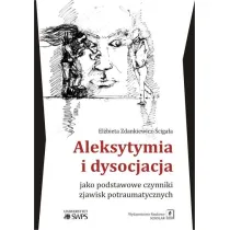 Aleksytymia i dysocjacja jako podstawowe czynnik.
