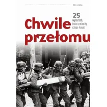 Chwile prze�omu. 25 wydarze�, kt�re zmieni�y dzieje Polski