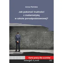 Jak pokona� trudno�ci z matematyk� w szkole ponadpodstawowej