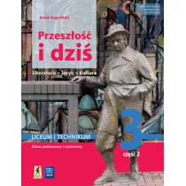 Przeszo i dzi 3. Podrcznik do jzyka polskiego dla klasy trzeciej liceum i technikum. Zakres podstawowy i rozszerzony. Cz 2. Literatura, jzyk, kultura