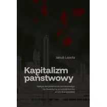 Kapitalizm pa�stwowy. Wp�yw akcjonariusza pa�stwowego na inwestycje przedsi�biorstw w Unii Europejskiej