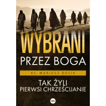 Wybrani przez Boga Tak �yli pierwsi chrze�cijanie