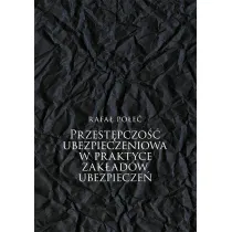 Przest�pczo�� ubezpieczeniowa w praktyce zak�ad�w ubezpiecze�