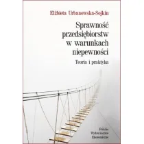 Sprawno�� przedsi�biorstw w warunkach niepewno�ci. Teoria i praktyka