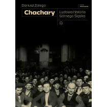 Chachary. Ludowa historia G�rnego �l�ska