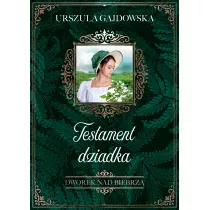 Testament dziadka. Dworek nad Biebrz. Tom 3