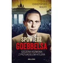Spowied� Goebbelsa. Szczera rozmowa z przyjacielem Hitlera
