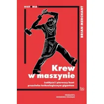 Krew w maszynie. Luddy�ci i pierwszy bunt przeciwko technologicznym gigantom