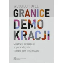 Granice demokracji. Dylematy deliberacji w perspektywie filozofii gier j�zykowych