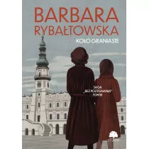 Ko�o graniaste. Saga Bez po�egnania. Tom 3