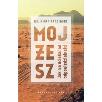 Moj�esz Jak nie ucieka� od odpowiedzialno�ci