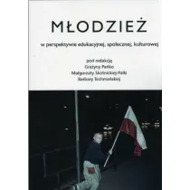 M�odzie� w perspektywie edukacyjnej, spo�ecznej, kulturowej