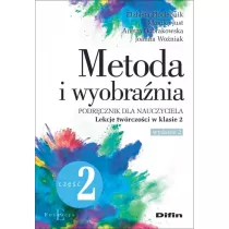 Metoda i wyobrania. Lekcje twrczoci kl.2 cz.2