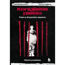 Kongijskie piek�o. Polak w afryka�skim wi�zieniu. Historia prawdziwa