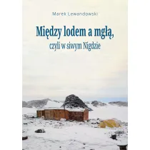 Mi�dzy lodem a mg��, czyli w siwym Nigdzie