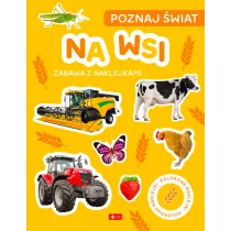 Na wsi. Poznaj �wiat. Zabawa z naklejkami