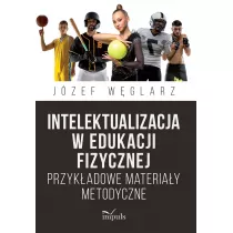 Intelektualizacja w edukacji fizycznej. Przykadowe materiay metodyczne