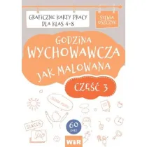 Godzina wychowawcza jak malowana Graficzne karty pracy dla klas 4-8 cz�� 3
