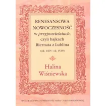 Renesansowa nowoczesno�� w "przypowie�ciach", czyli bajkach Biernata z Lublina (ok. 1465 - ok. 1529)