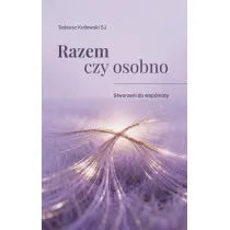 Razem czy osobno Stworzeni do wsp�lnoty