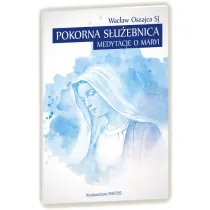 Pokorna S�u�ebnica. Medytacje o Maryi