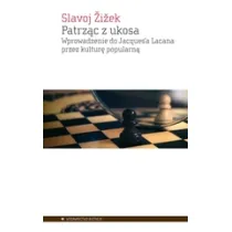 Patrz�c z ukosa Wprowadzenie do Jacques`a Lacana przez kultur� popularn�