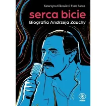 Serca bicie. Biografia Andrzeja Zauchy