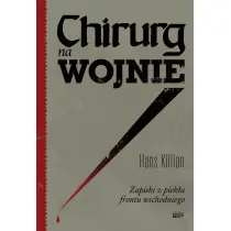Chirurg na wojnie. Zapiski z piek�a frontu wschodniego