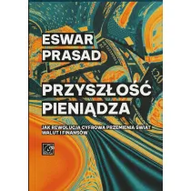 Przysz�o�� pieni�dza. Jak rewolucja cyfrowa przemienia �wiat walut i finans�w