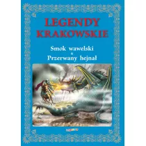 Legendy krakowskie. Smok wawelski Przerwany hejna
