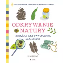 Odkrywanie natury. Ksika aktywnociowa dla dzieci