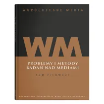Problemy i metody bada� nad mediami. Wsp�czesne media. Tom 1