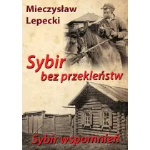 Sybir bez przekle�stw. Sybir wspomnie�