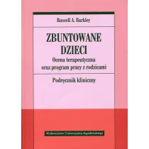 Zbuntowane dzieci. Ocena terapeutyczna oraz program pracy z rodzicami. Podr�cznik kliniczny ksi��ka