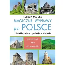 Magiczne wyprawy po Polsce. Dolnolskie - opolskie - lskie