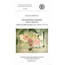 Krakowskie komisje boni ordinis. Pr�by reform miejskich w latach 1750-1789