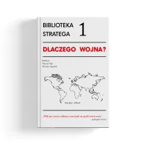 Dlaczego wojna? Biblioteka stratega. Tom 1