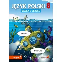 Nauka o jzyku. Jzyk polski 8. wiczenia. Cz 1. Szkoa podstawowa