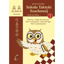 Pierwszy - drugi rok nauczania. Mat w 1 posuniciu - dua ilo figur. Mat w 2 posuniciach. Szkoa Taktyki Szachowej. Tom 2