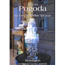 Teresa Pogoda Na torty i s�odkie kreacje