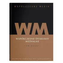 Wsp�czesne dyskursy medialne. Wsp�czesne media. Tom 2