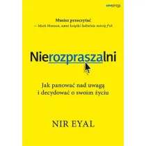 Nierozpraszalni. Jak panowa� nad uwag� i decydowa� o swoim �yciu