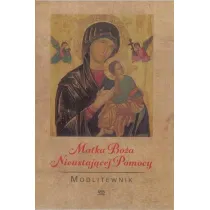 Modlitewnik. Matka Bo�a Nieustaj�cej Pomocy
