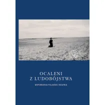 Ocaleni z ludob�jstwa. Wspomnienia Polak�w z Wo�ynia
