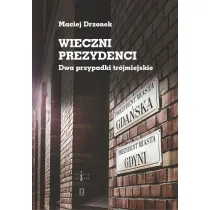 Wieczni prezydenci. Dwa przypadki tr�jmiejskie